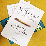 Knihy jako těžítka: Daniel Kahneman, Myšlení, rychlé a pomalé aneb proč děláme v životě tolik chyb